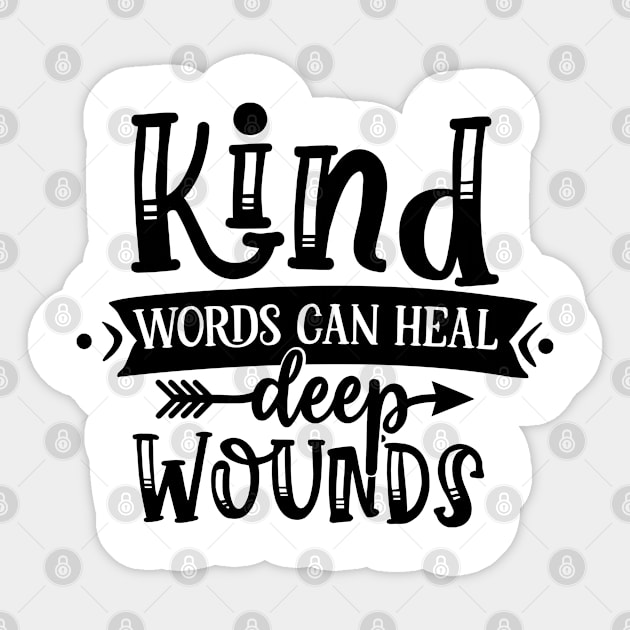 Kind words can heal deep wounds Sticker by p308nx